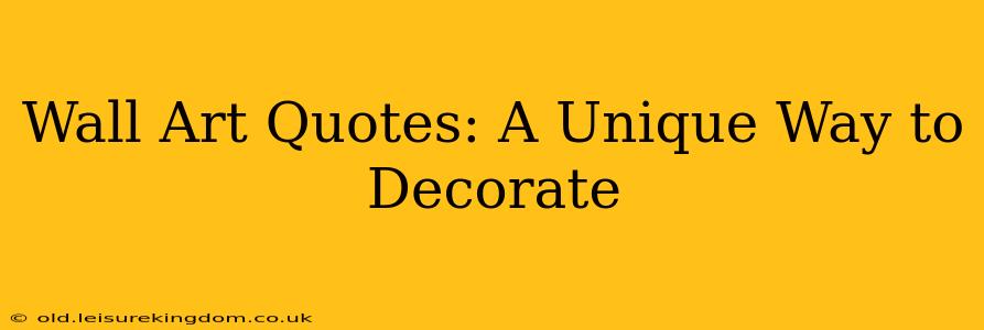 Wall Art Quotes: A Unique Way to Decorate