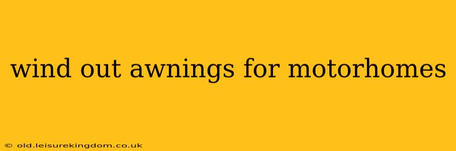 wind out awnings for motorhomes