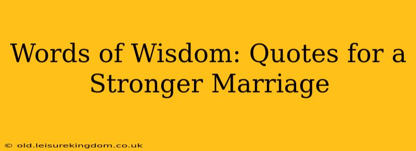 Words of Wisdom: Quotes for a Stronger Marriage