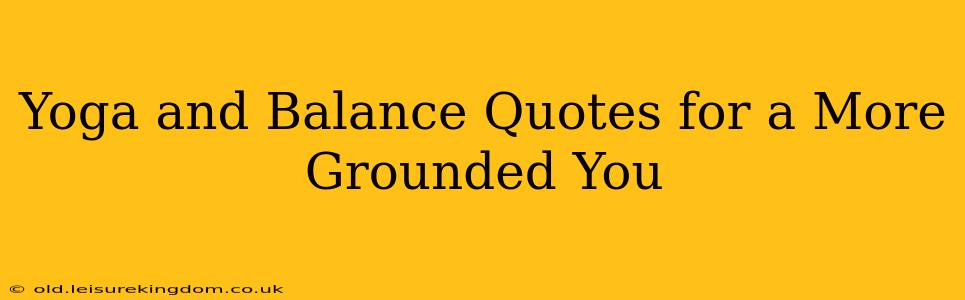 Yoga and Balance Quotes for a More Grounded You