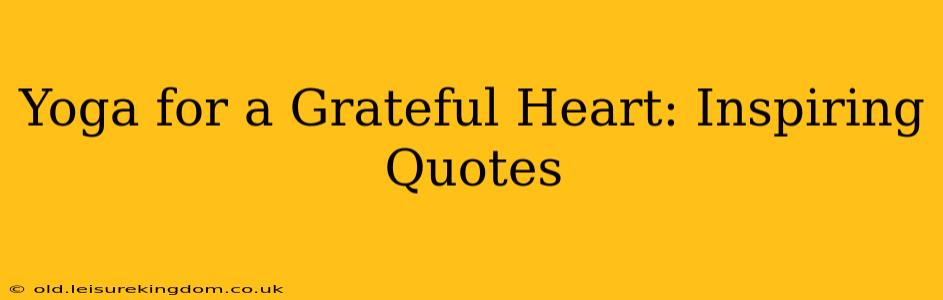Yoga for a Grateful Heart: Inspiring Quotes